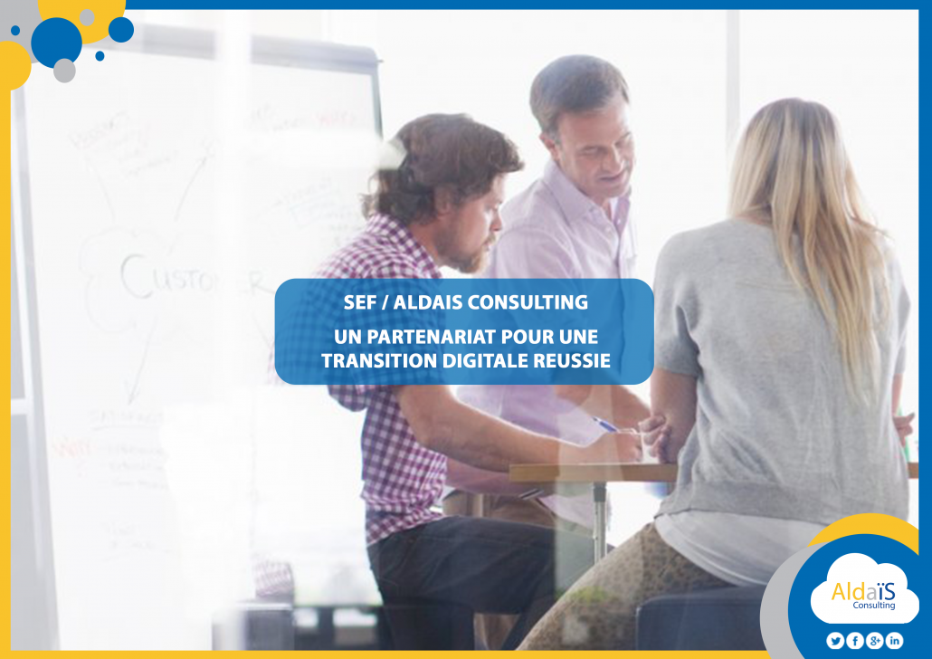 SEF / Aldais Consulting : un partenariat pour une transition digitale réussie